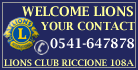 WELCOME LIONS YOUR CONTACT TEL. 0541/647878